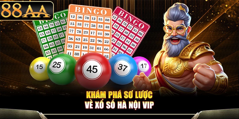 Khám phá sơ lược về xổ số Hà Nội VIP