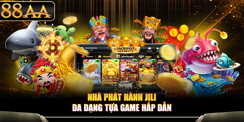 Nhà phát hành JILI đa dạng tựa game hấp dẫn