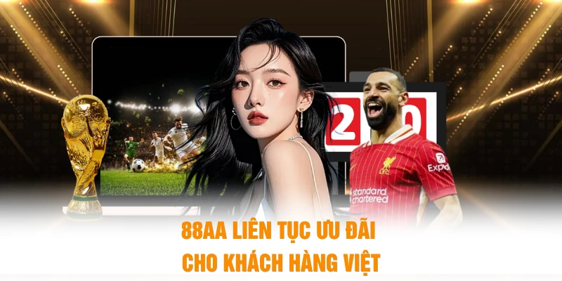 88AA liên tục ưu đãi cho khách hàng Việt