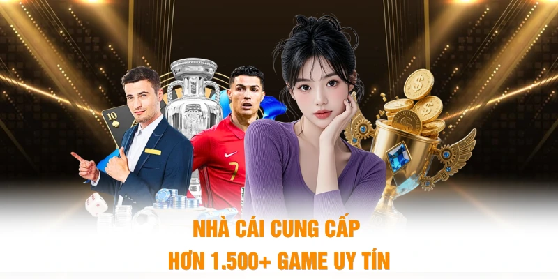 Nhà cái cung cấp 1500+ game uy tín