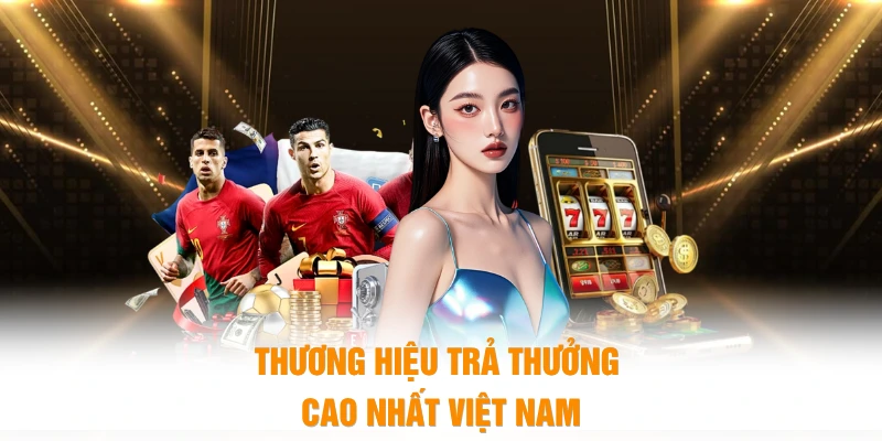 Thương hiệu trả thưởng cao nhất Việt Nam